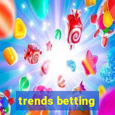 trends betting